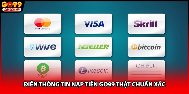 Điền thông tin nạp tiền GO99 thật chuẩn xác