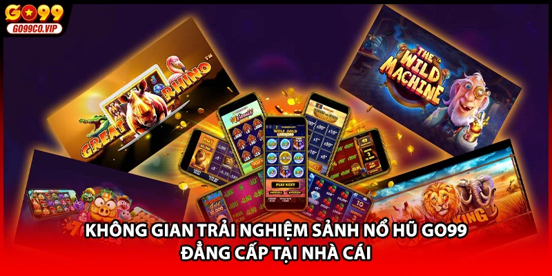 Không gian trải nghiệm sảnh nổ hũ GO99 đẳng cấp tại nhà cái