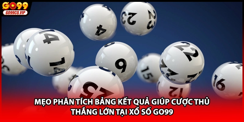 Mẹo phân tích bảng kết quả giúp cược thủ thắng lớn tại xổ số GO99