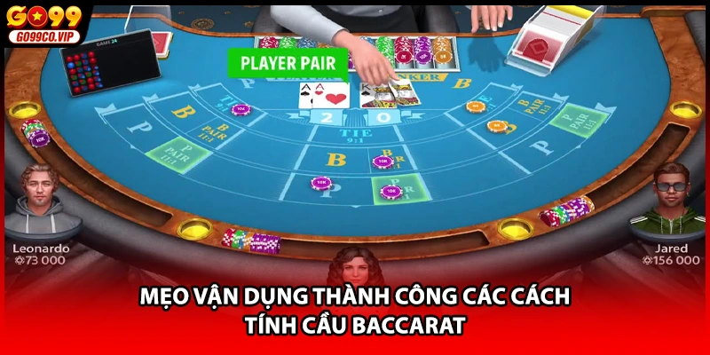 Mẹo vận dụng thành công các cách tính cầu baccarat