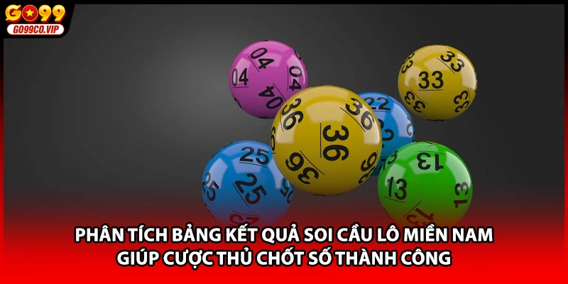Phân tích bảng kết quả soi cầu lô miền nam giúp cược thủ chốt số thành công