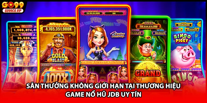 Săn thưởng không giới hạn tại thương hiệu game nổ hũ JDB uy tín