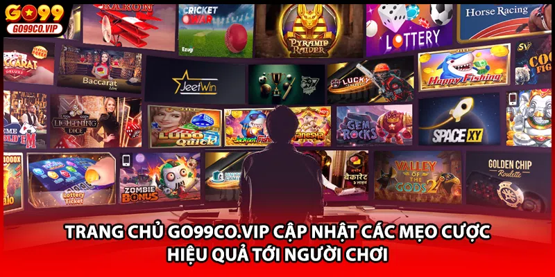 Trang chủ go99co.vip cập nhật các mẹo cược hiệu quả tới người chơi