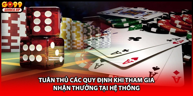Tuân thủ các quy định khi tham gia nhận thưởng tại hệ thống