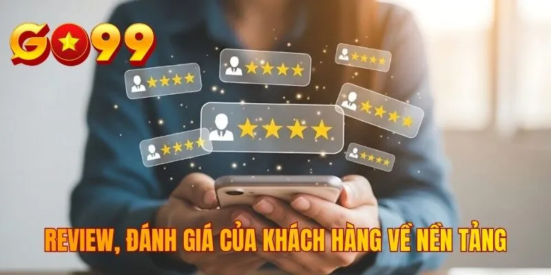 Review, đánh giá của khách hàng về nền tảng